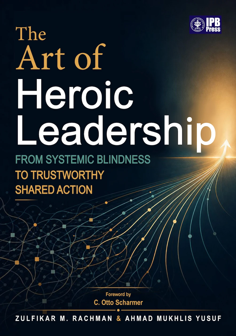 Sampul buku The Art of Heroic Leadership oleh Zulfikar M. Rachman dan Dr. Ahmad Mukhlis Yusuf